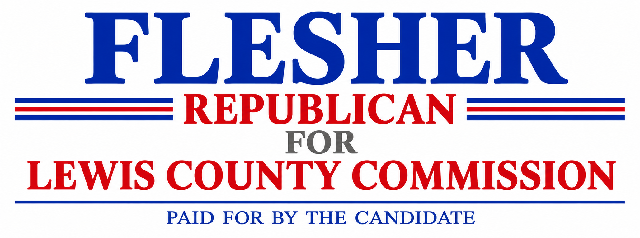Flesher Republican for Lewis County Commission. Paid for by the Candidate.